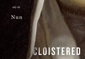 A book cover with the title of cloistered.