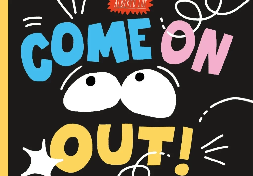 Come on out Come on out