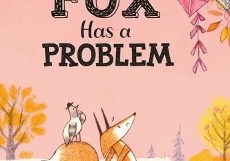 A book cover with an animal and the words " fox has a problem ".