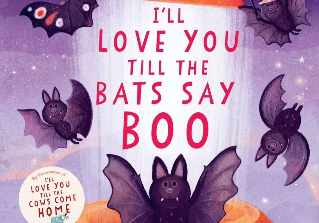 I'll love you till the Bats say boo I'll love you till the Bats say boo