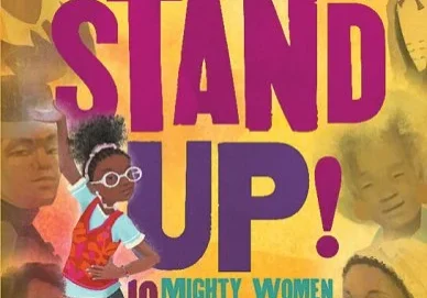 A book cover with the title stand up ! 1 0 mighty women who make a change.