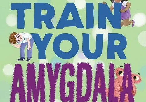 train your amygdala